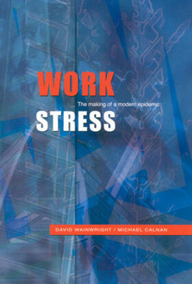 Work Stress: The Making of a Modern Epidemic