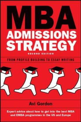 MBA Admissions Strategy: From Profile Building to Essay Writing