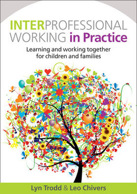 Interprofessional Working in Practice: Learning and Working Together for Children and Families