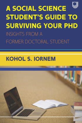 Social Science Student's Guide to Surviving your PhD: Insights from a Former Doctoral Student
