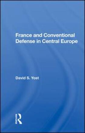 Yost, D: France And Conventional Defense In Central Europe