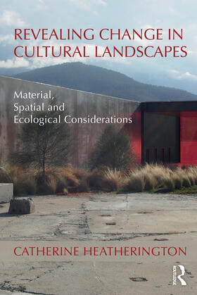 Heatherington, C: Revealing Change in Cultural Landscapes