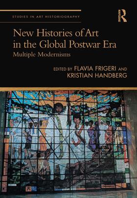 Frigeri, F: New Histories of Art in the Global Postwar Era