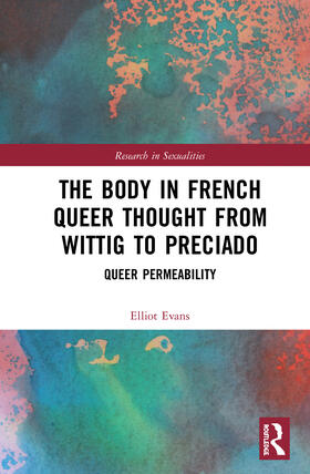 The Body in French Queer Thought from Wittig to Preciado