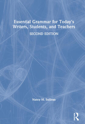 Essential Grammar for Today's Writers, Students, and Teachers