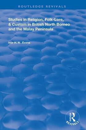 Studies in Religion, Folk-Lore, and Custom in British North Borneo and the Malay Peninsula