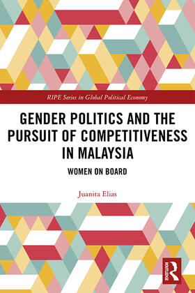 Gender Politics and the Pursuit of Competitiveness in Malaysia: Women on Board