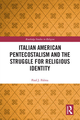 Italian American Pentecostalism and the Struggle for Religious Identity