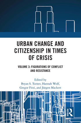 Urban Change and Citizenship in Times of Crisis: Volume 3: Figurations of Conflict and Resistance
