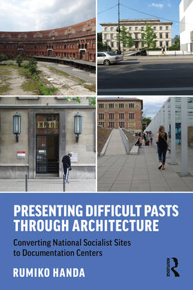 Handa, R: Presenting Difficult Pasts Through Architecture