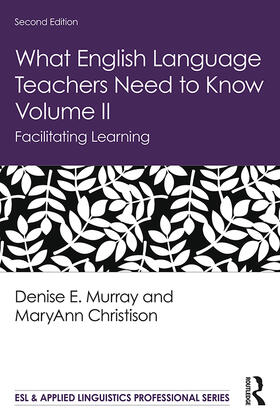 What English Language Teachers Need to Know Volume II: Facilitating Learning