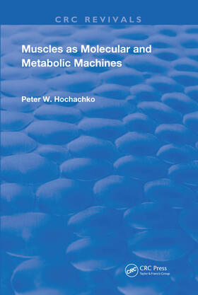 Hochachka, P: Muscles as Molecular and Metabolic Machines