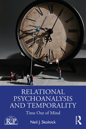 Skolnick, N: Relational Psychoanalysis and Temporality