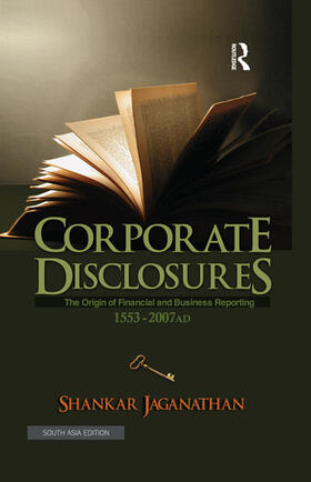 Corporate Disclosures: The Origin of Financial and Business Reporting 1553 - 2007 Ad