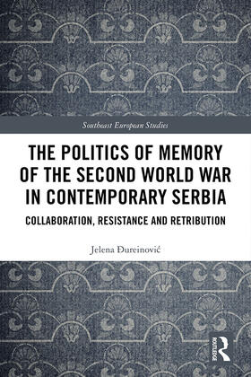 The Politics of Memory of the Second World War in Contemporary Serbia