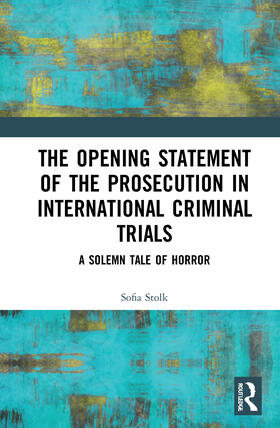 The Opening Statement of the Prosecution in International Criminal Trials