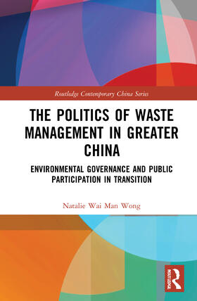Wong, N: The Politics of Waste Management in Greater China