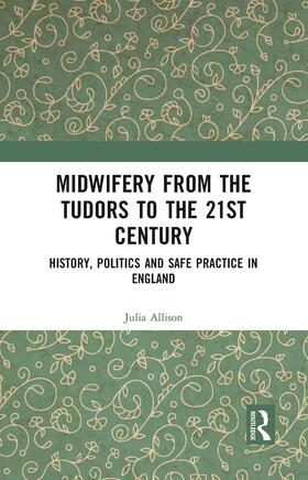 Midwifery from the Tudors to the 21st Century