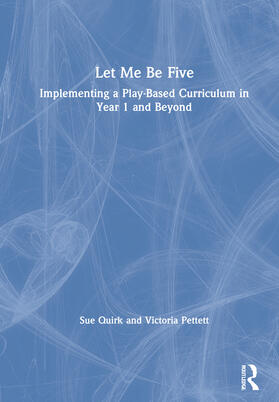 Let Me Be Five: Implementing a Play-Based Curriculum in Year 1 and Beyond