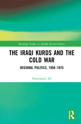 The Iraqi Kurds and the Cold War: Regional Politics, 1958-1975