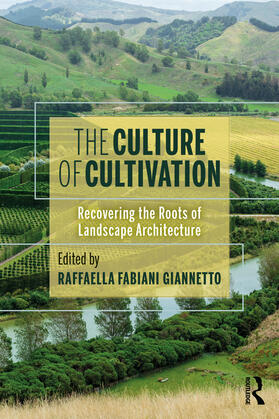 The Culture of Cultivation: Recovering the Roots of Landscape Architecture