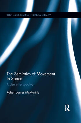 McMurtrie, R: The Semiotics of Movement in Space