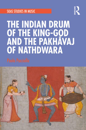 The Indian Drum of the King-God and the Pakh&#257;vaj of Nathdwara