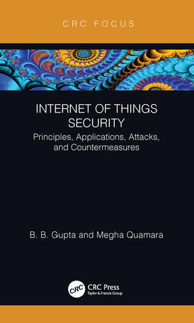 Internet of Things Security: Principles, Applications, Attacks, and Countermeasures