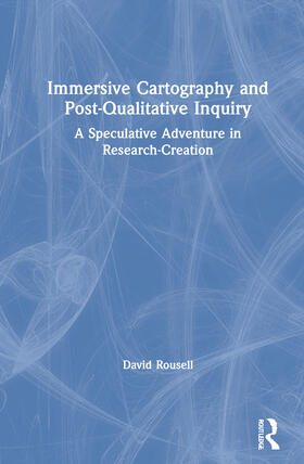 Immersive Cartography and Post-Qualitative Inquiry