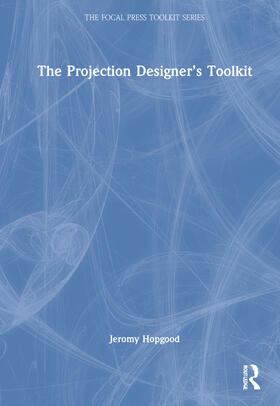 Hopgood, J: The Projection Designer's Toolkit