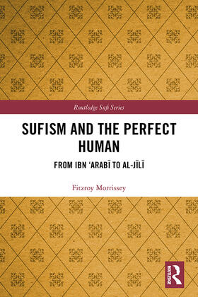 Sufism and the Perfect Human: From Ibn 'arab&#299; To Al-J&#299;l&#299;