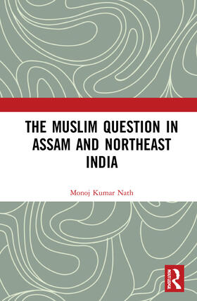 Nath, M: The Muslim Question in Assam and Northeast India