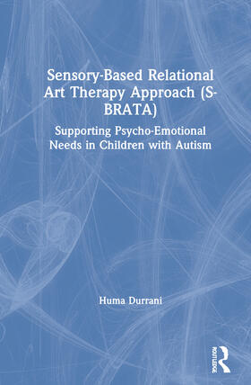 Sensory-Based Relational Art Therapy Approach (S-Brata): Supporting Psycho-Emotional Needs in Children with Autism