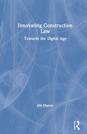 Innovating Construction Law: Towards the Digital Age