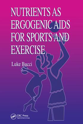 Bucci, L: Nutrients as Ergogenic Aids for Sports and Exercis