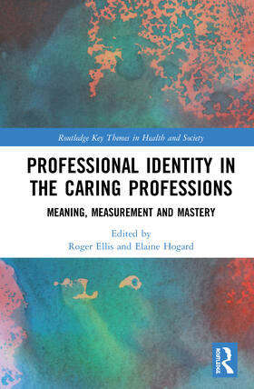 Professional Identity in the Caring Professions: Meaning, Measurement and Mastery