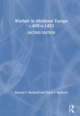 Bachrach, B: Warfare in Medieval Europe c.400-c.1453