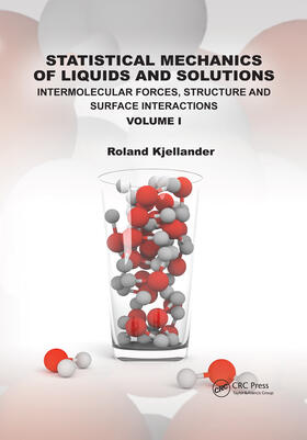 Statistical Mechanics of Liquids and Solutions: Intermolecular Forces, Structure and Surface Interactions Volume I