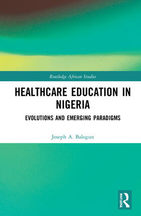 Healthcare Education in Nigeria: Evolutions and Emerging Paradigms