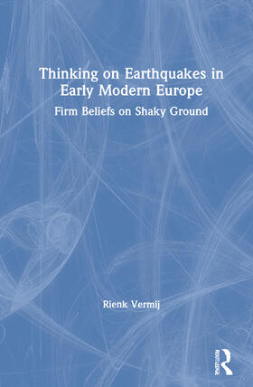 Thinking on Earthquakes in Early Modern Europe