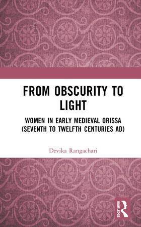 From Obscurity to Light: Women in Early Medieval Orissa (Seventh to Twelfth Centuries Ad)