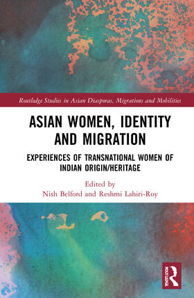 Asian Women, Identity and Migration: Experiences of Transnational Women of Indian Origin/Heritage