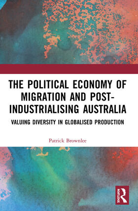 The Political Economy of Migration and Post-industrialising Australia