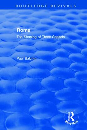 Rome: The Shaping of Three Capitals