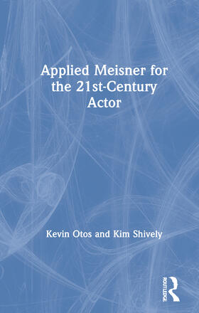 Applied Meisner for the 21st-Century Actor
