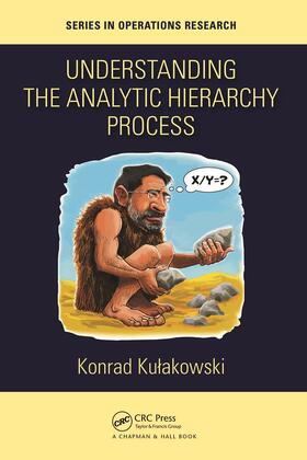 Kulakowski, K: Understanding the Analytic Hierarchy Process
