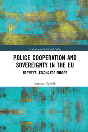 Police Cooperation and Sovereignty in the Eu: Norway's Lessons for Europe