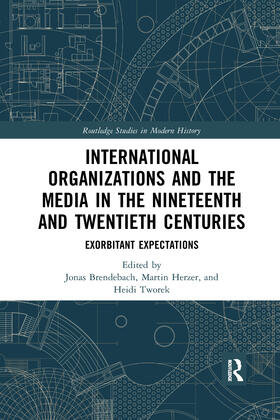 International Organizations and the Media in the Nineteenth and Twentieth Centuries