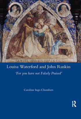 Louisa Waterford and John Ruskin: 'For You Have Not Falsely Praised'
