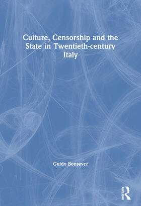 Culture, Censorship and the State in Twentieth-century Italy